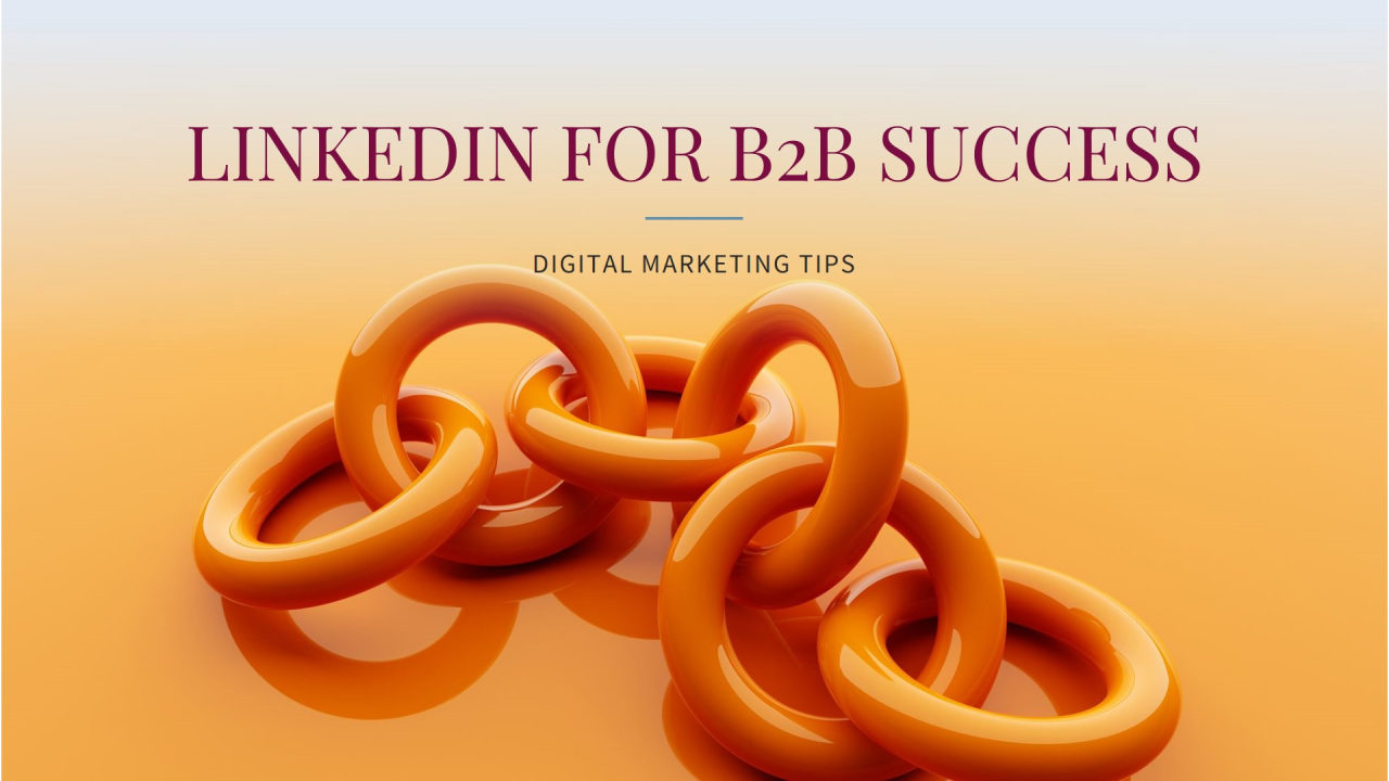 You are currently viewing Leveraging LinkedIn for B2B  Success