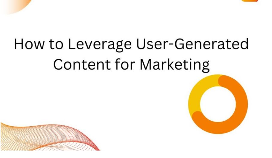 Read more about the article How to Leverage User-Generated Content for Marketing