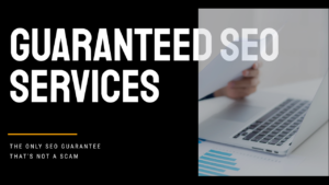 Read more about the article Guaranteed SEO Services: Here’s the Only SEO Guarantee That’s Not a Scam