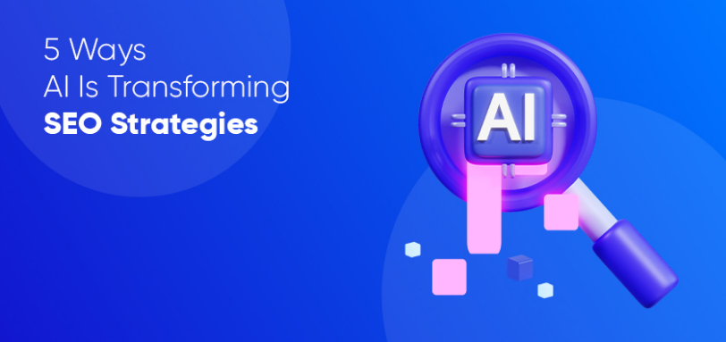 Read more about the article 5 Ways AI Is Transforming SEO Strategies